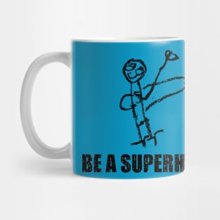 Be A Superhero Mug